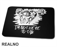 I'm Not Here To Talk - Trening - Podloga za miš