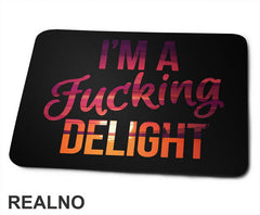 I'm A Fucking Delight - Humor - Podloga za miš