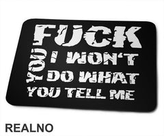 Fuck You, I Won't Do What You Tell Me - Humor - Podloga za miš
