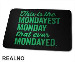 This Is The Mondayest Monday That Ever Mondayed. - Green - Humor - Podloga za miš