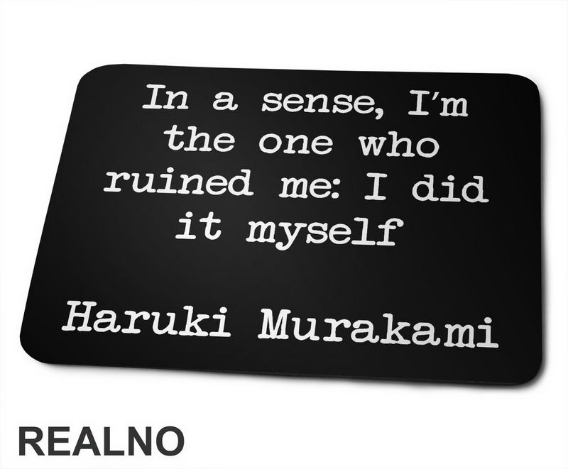 In A Sence, I'm The One Who Ruined Me: I Did It Myself - Haruki Murakami - Books - Čitanje - Knjige - Podloga za miš