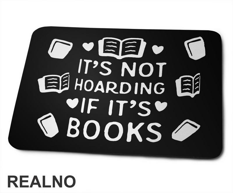 It's Not Hoarding If It's - Books - Čitanje - Knjige - Podloga za miš