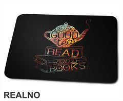 Drink Good Tea, Read Good Books - Books - Čitanje - Knjige - Podloga za miš