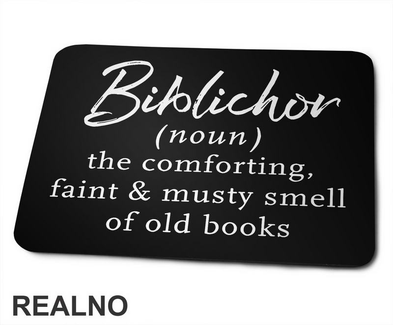 Biblichor (noun) - The Comforting, Faint & Musty Smell Of Old Books - Books - Čitanje - Knjige - Podloga za miš