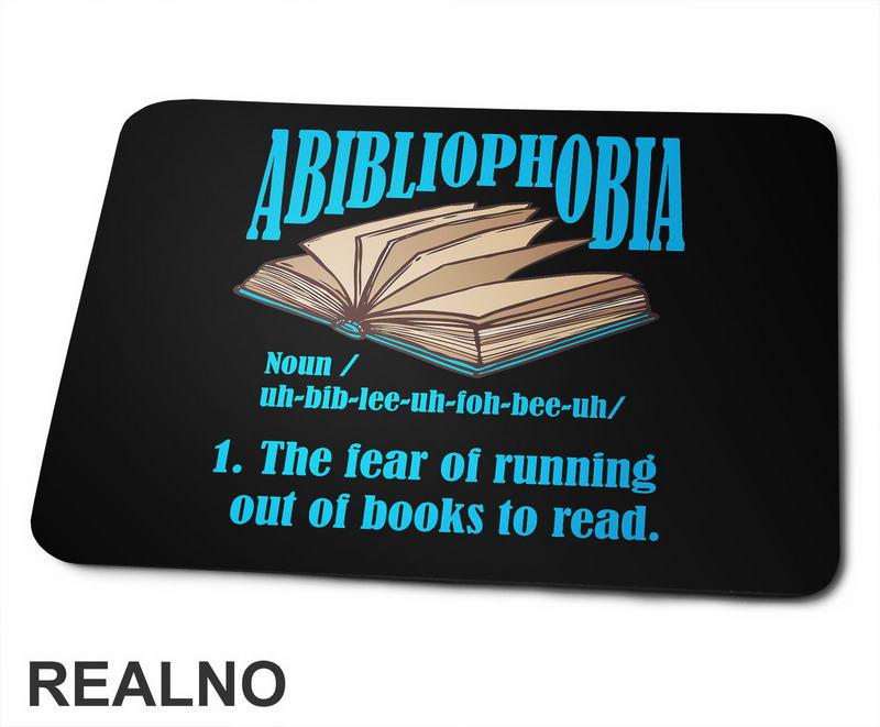 Abibliophobia - The Fear Of Running Out Of Books To Read - Open - Blue  - Books - Čitanje - Knjige - Podloga za miš