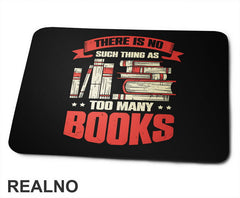 There Is No Such Thing As Too Many - Books - Čitanje - Knjige - Podloga za miš