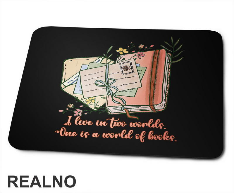 I Live In Two Worlds One Is A World Of - Books - Čitanje - Knjige - Podloga za miš