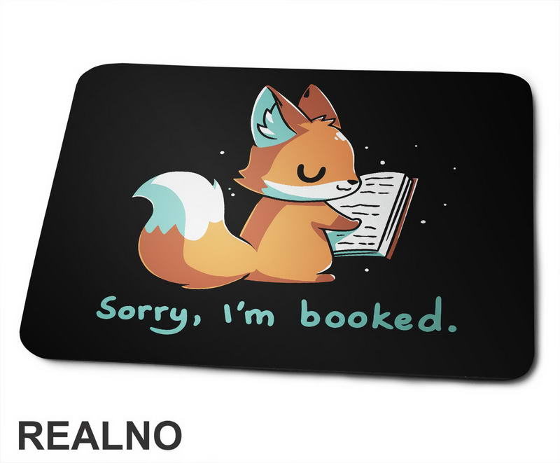 Sorry, I'm Booked - Cute Fox - Books - Čitanje - Knjige - Podloga za miš