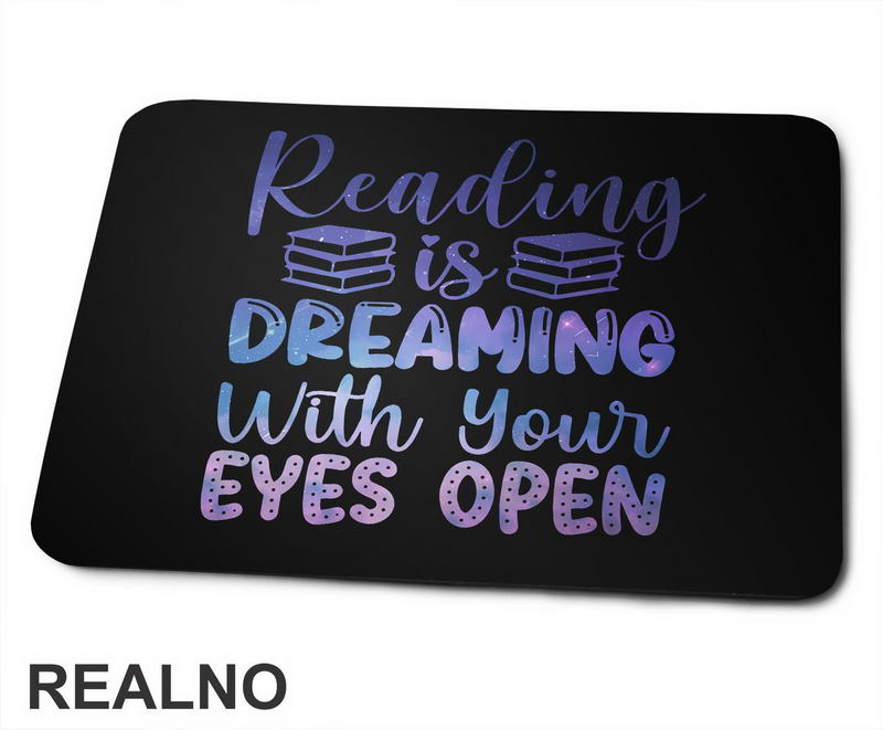 Reading Is Dreaming With Your Eyes Open - Colors - Books - Čitanje - Knjige - Podloga za miš