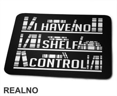I Have No Shelf Control - Outline - Books - Čitanje - Knjige - Podloga za miš