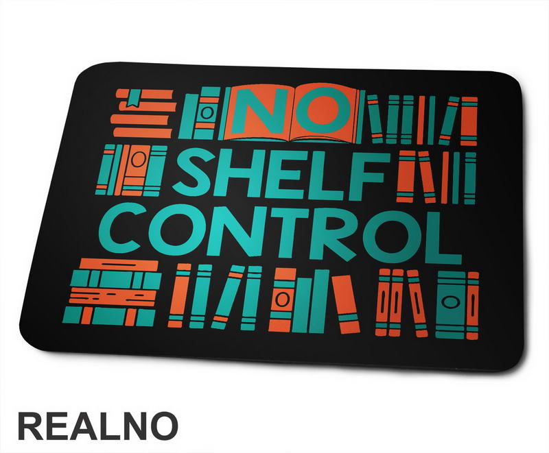No Shelf Control - Orange And Teal - Books - Čitanje - Knjige - Podloga za miš