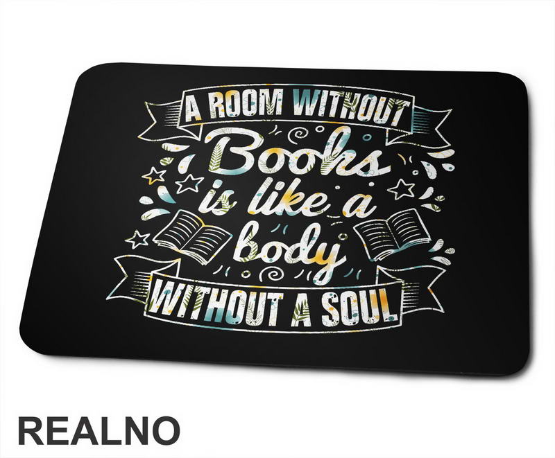 A Room Without Books Is Like A Body Without A Soul - Colors - Books - Čitanje - Knjige - Podloga za miš
