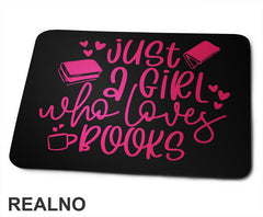 Just A Girl Who Loves Book - Pink - Books - Čitanje - Knjige - Podloga za miš