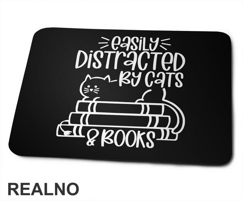 Easily Distracted By Cats & Books - Books - Čitanje - Knjige - Podloga za miš