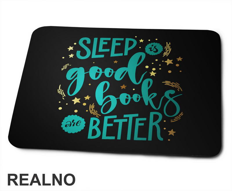 Sleep Is Good, Books Are Better - Books - Čitanje - Knjige - Podloga za miš