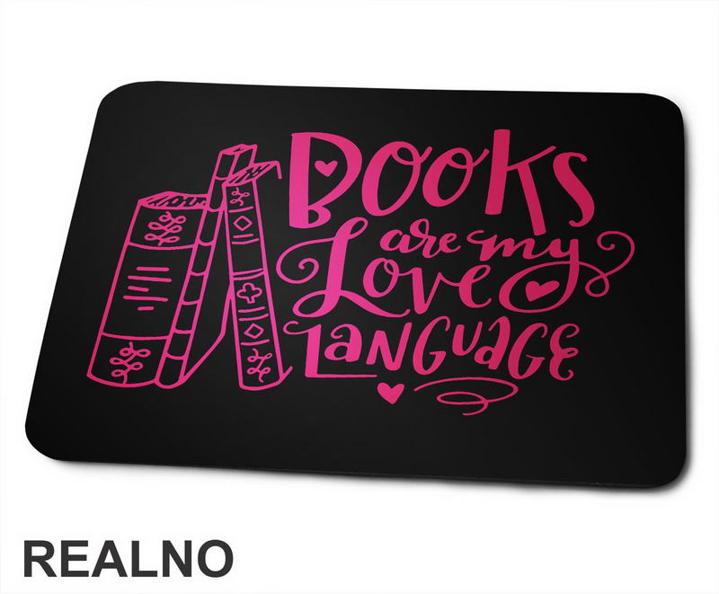 Books Are My Love Language - Pink - Books - Čitanje - Knjige - Podloga za miš