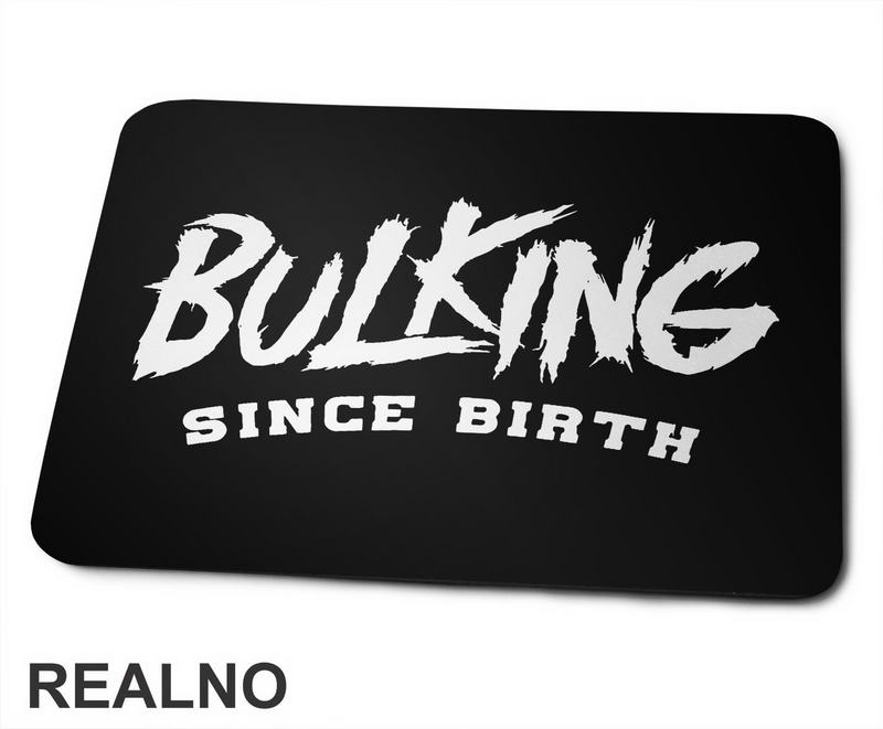 Bulking Since Birth - Trening - Podloga za miš