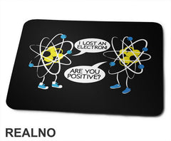 I Lost An Electron! Are You Positive? - Geek - Podloga za miš