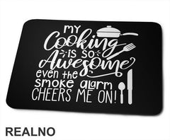 My Cooking Is So Awesome Even The Smoke Alarm Cheers Me On! - Hrana - Food - Podloga za miš