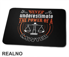 Never Understimate The Power Of A Lawyer - Advokat - Podloga za miš
