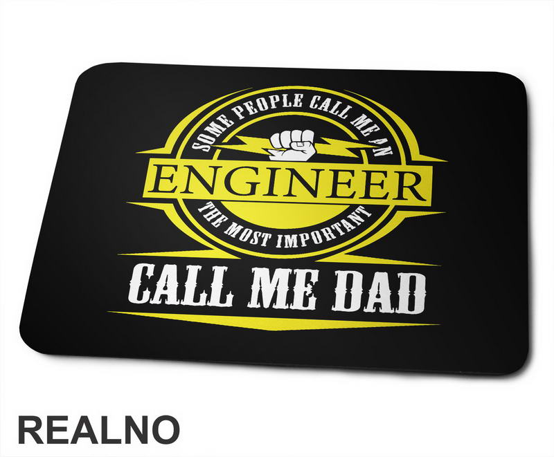 Some People Call Me An Engineer, The Most Important Call Me Dad - Geek - Podloga za miš