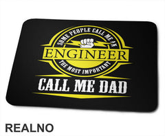 Some People Call Me An Engineer, The Most Important Call Me Dad - Geek - Podloga za miš