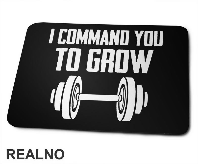 I Command You To Grow - Trening - Podloga za miš