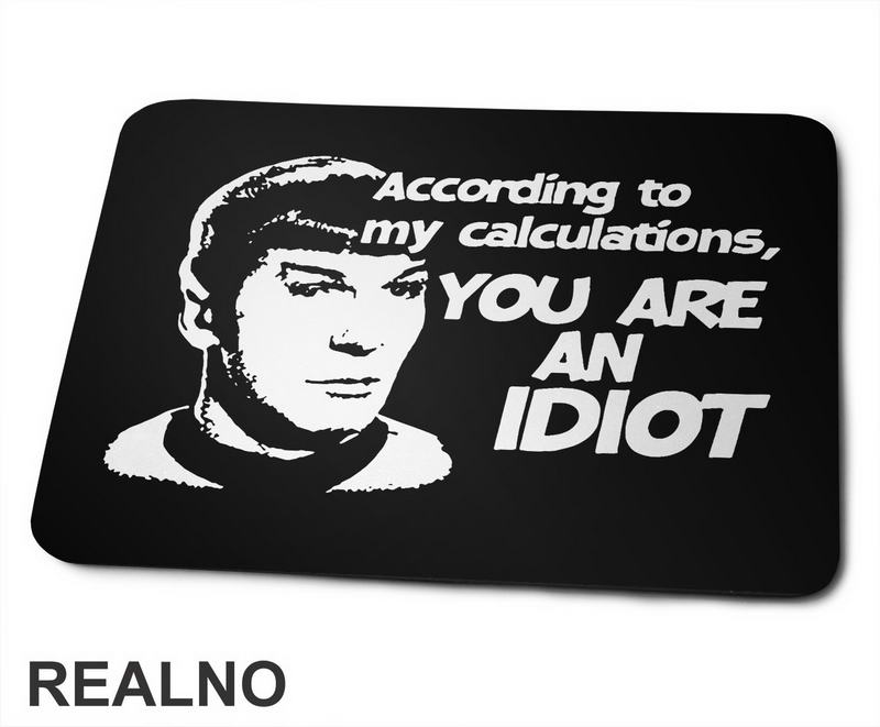According To My Calculations, You Are An Idiot - Star Trek - Podloga za miš