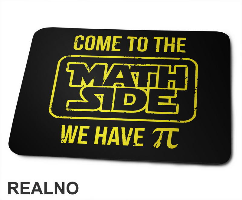 Come To The Math Side We Have Pi - Geek - Podloga za miš