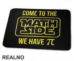 Come To The Math Side We Have Pi - Geek - Podloga za miš