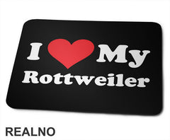 I Love My Rottweiler - Pas - Dog - Podloga za miš