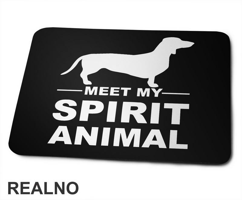 Meet My Spirit Animal - Jazavičar - Pas - Dog - Podloga za miš