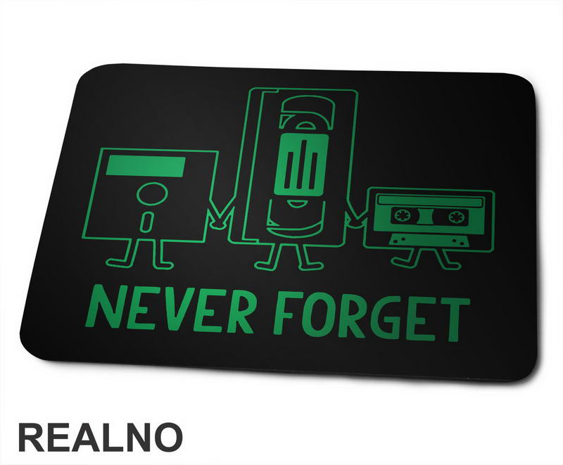 Never Forget - Old School Technology - Geek - Podloga za miš