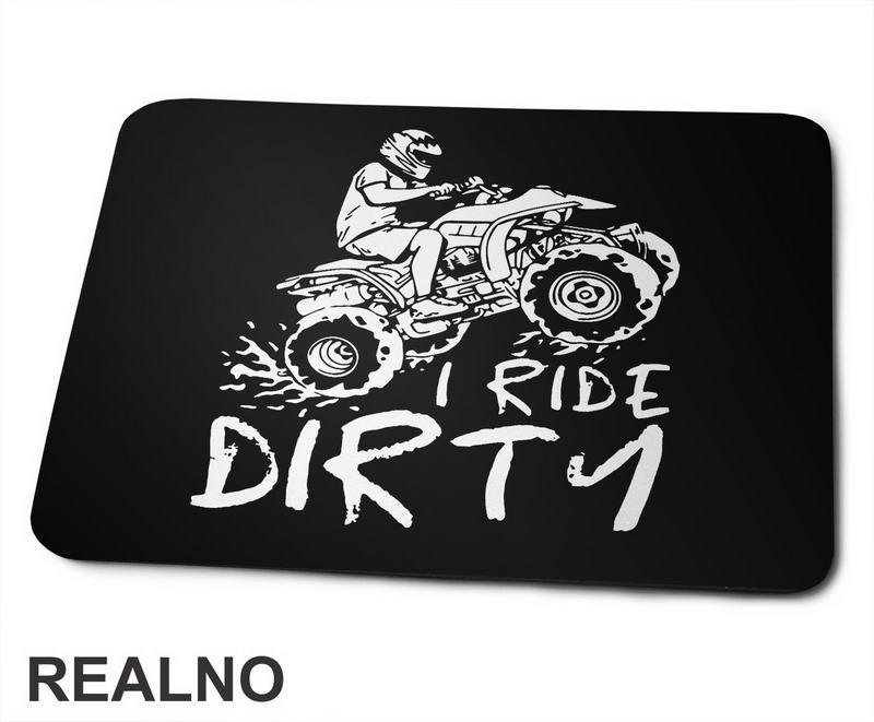 I Ride Dirty - Quad - Off Road - Podloga za miš