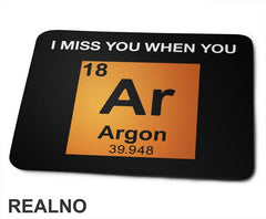 I Miss You When You - Argon - Geek - Podloga za miš
