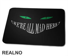 We're All Mad Here - Alice In Wonderland - Alisa u Zemlji Čuda - Češirska Mačka - Crtani filmovi - Podloga za miš