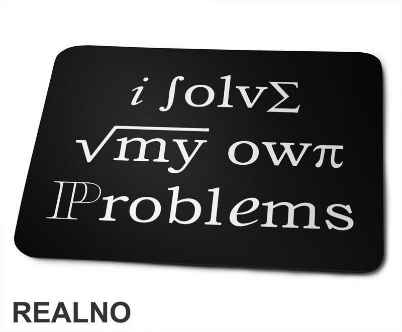 I Solve My Own Problems - Formula - Geek - Podloga za miš