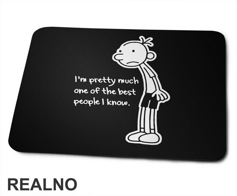 I'm Pretty Much One Of The Best People I Know - Diary of a Wimpy Kid - Humor - Podloga za miš