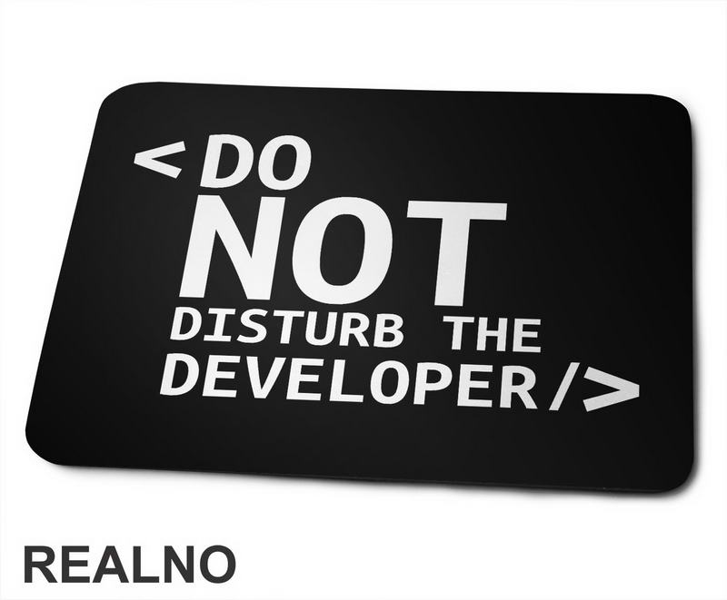 Do Not Disturb The Developer - Geek - Podloga za miš