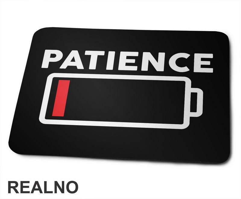 Patience - Low Battery - Humor - Podloga za miš