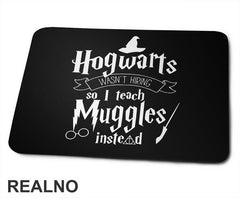 Hogwarts Wasn't Hiring So I Teach Muggles Instead - Harry Potter - Podloga za miš