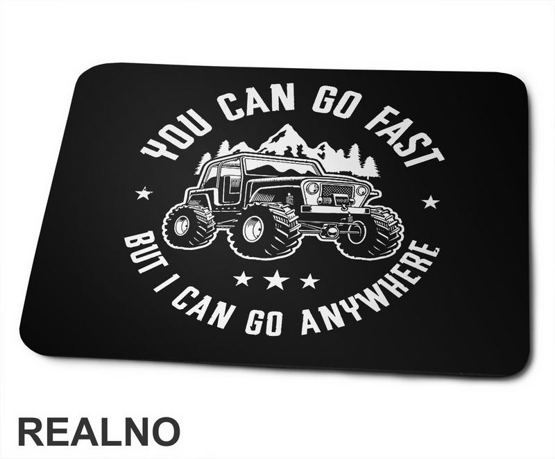 You Can Go Fast But I Can Go Anywhere - Quad - Off Road - Podloga za miš