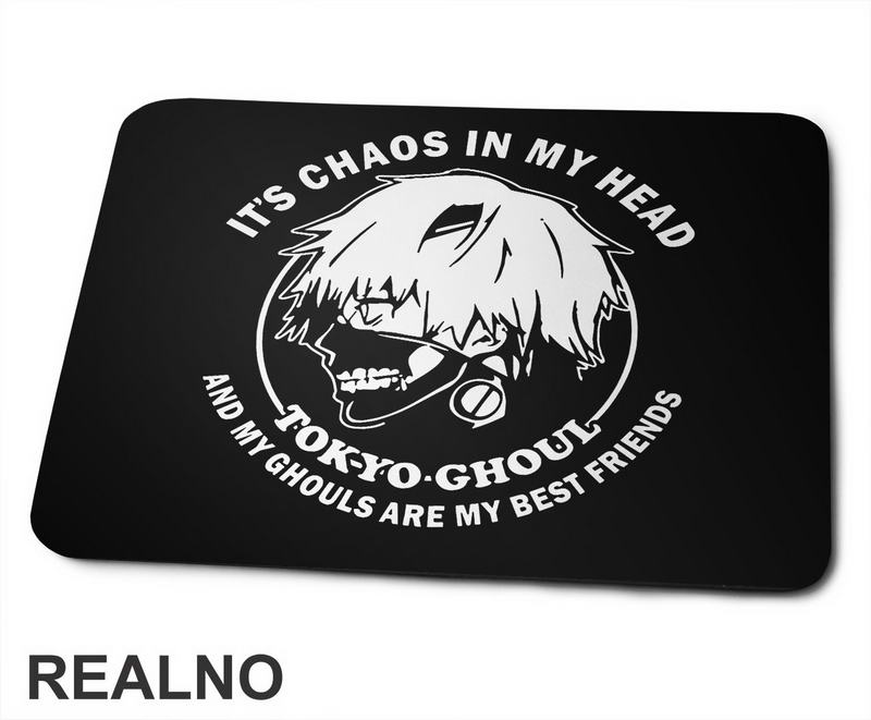 It's Chaos In My Head - Tokyo Ghoul - Podloga za miš