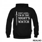Sorry Ladies I Am In The Night's Watch With Sword - Game Of Thrones - GOT - Duks