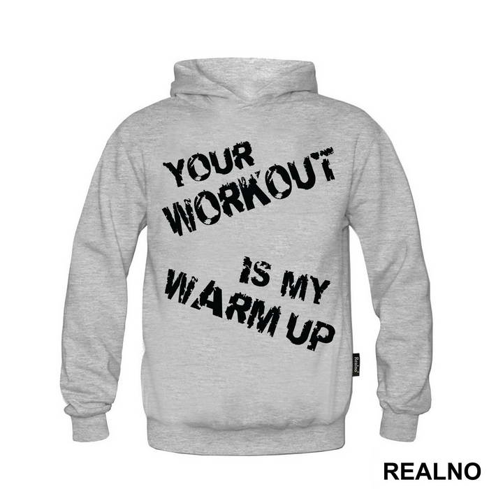 Your Workout Is My Warm Up - Trening - Duks