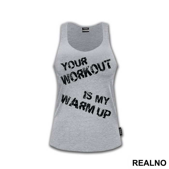 Your Workout Is My Warm Up - Trening - Majica