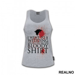 I Went To A Wedding And All I Got Was This Bloody Shirt - Game Of Thrones - GOT - Majica