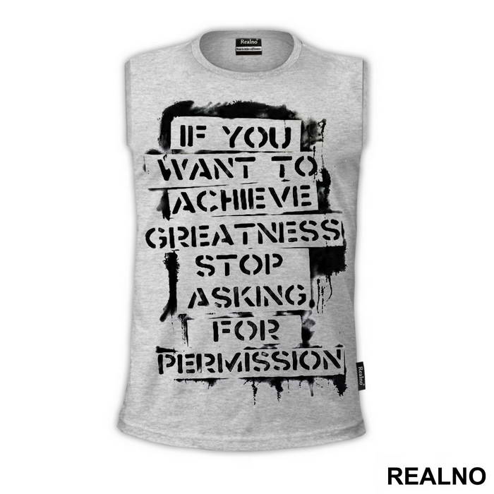 If You Want To Achieve Greatness, Stop Asking For Permission - Trening - Majica