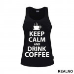 Keep Calm And Drink Coffee - Kafa - Majica