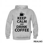Keep Calm And Drink Coffee - Kafa - Duks